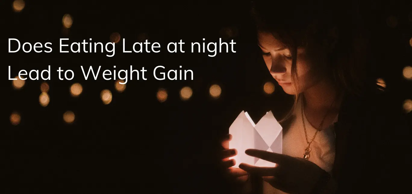 Does Eating Late at night Lead to Weight Gain